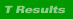 T Results